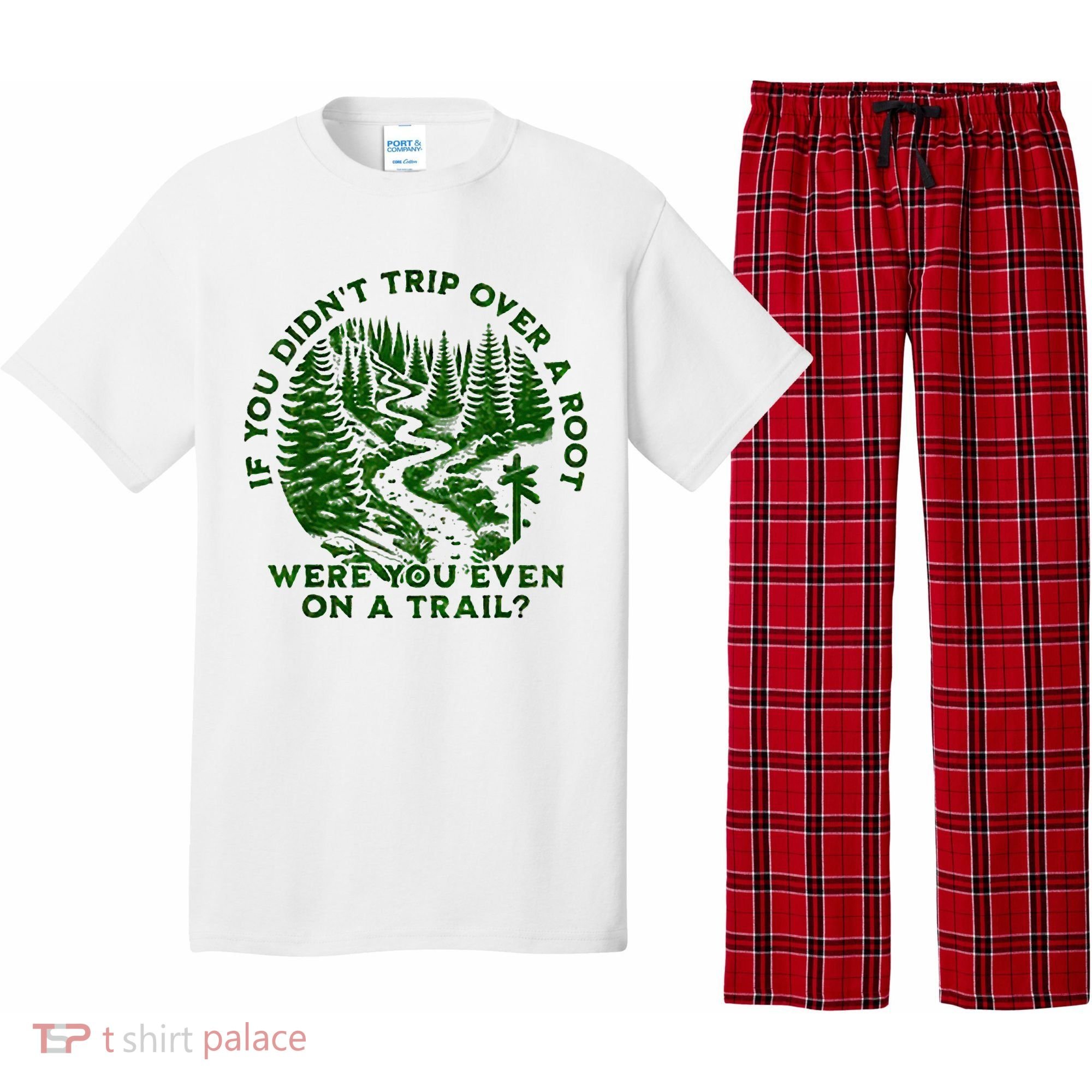 If You DidnT Trip Over A Root Were You Even On Trail Pajama Set