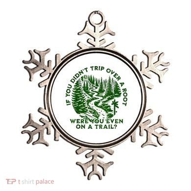 If You DidnT Trip Over A Root Were You Even On Trail Ornament