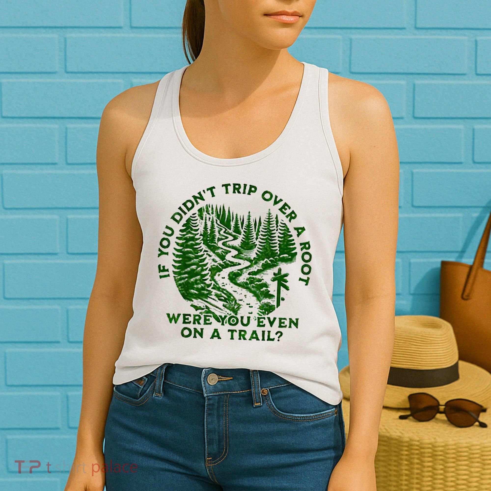 If You DidnT Trip Over A Root Were You Even On Trail Women's Tank Top