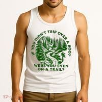 If You DidnT Trip Over A Root Were You Even On Trail Tank Top thumb 3