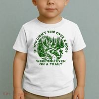 If You DidnT Trip Over A Root Were You Even On Trail Toddler T-Shirt thumb 2