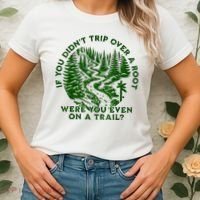 If You DidnT Trip Over A Root Were You Even On Trail Women's T-Shirt thumb 2
