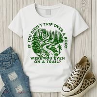 If You DidnT Trip Over A Root Were You Even On Trail Women's T-Shirt thumb 3