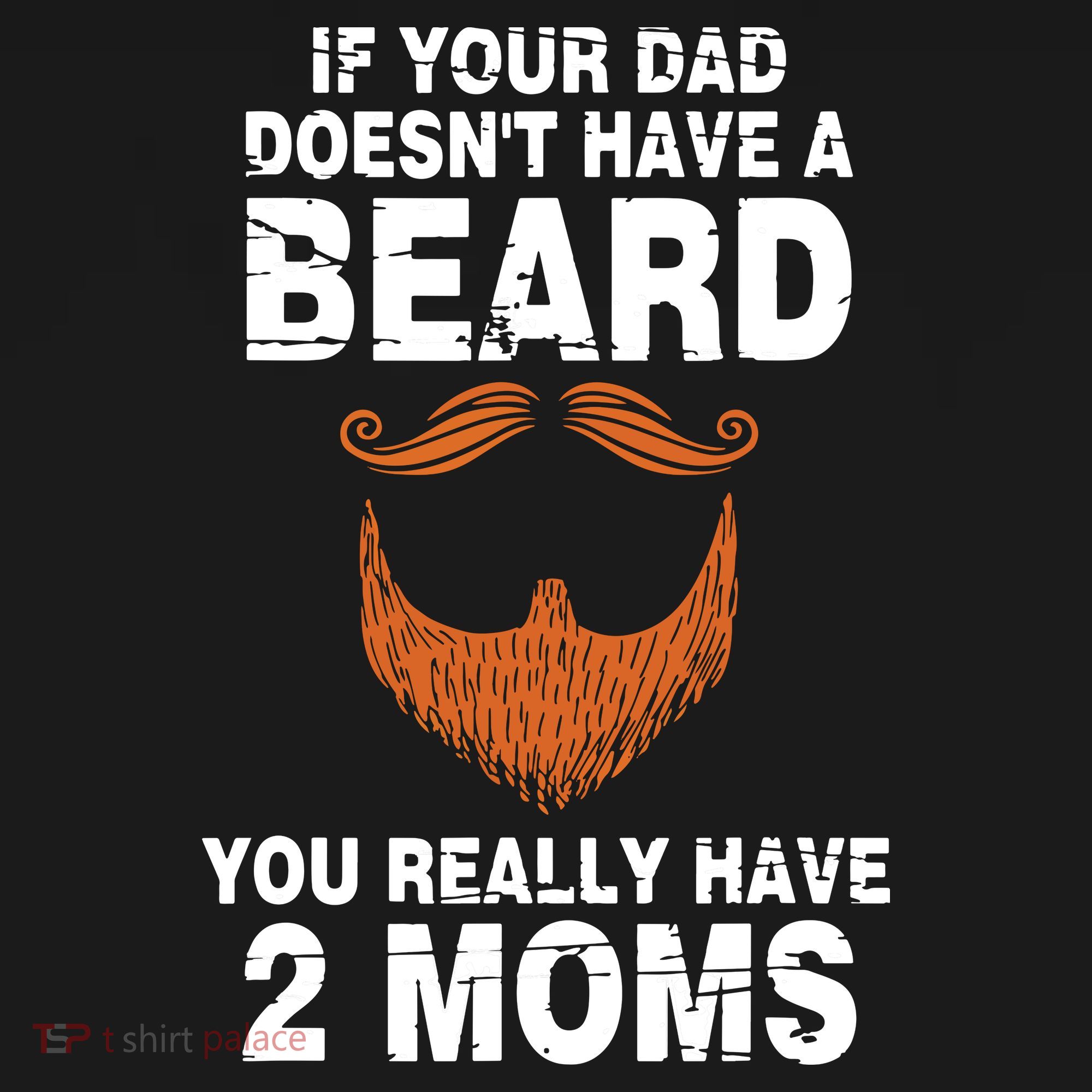 If Your Dad Doesn't Have A Beard You Really Have 2 Moms Apron