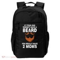 If Your Dad Doesn't Have A Beard You Really Have 2 Moms Backpack thumb 0