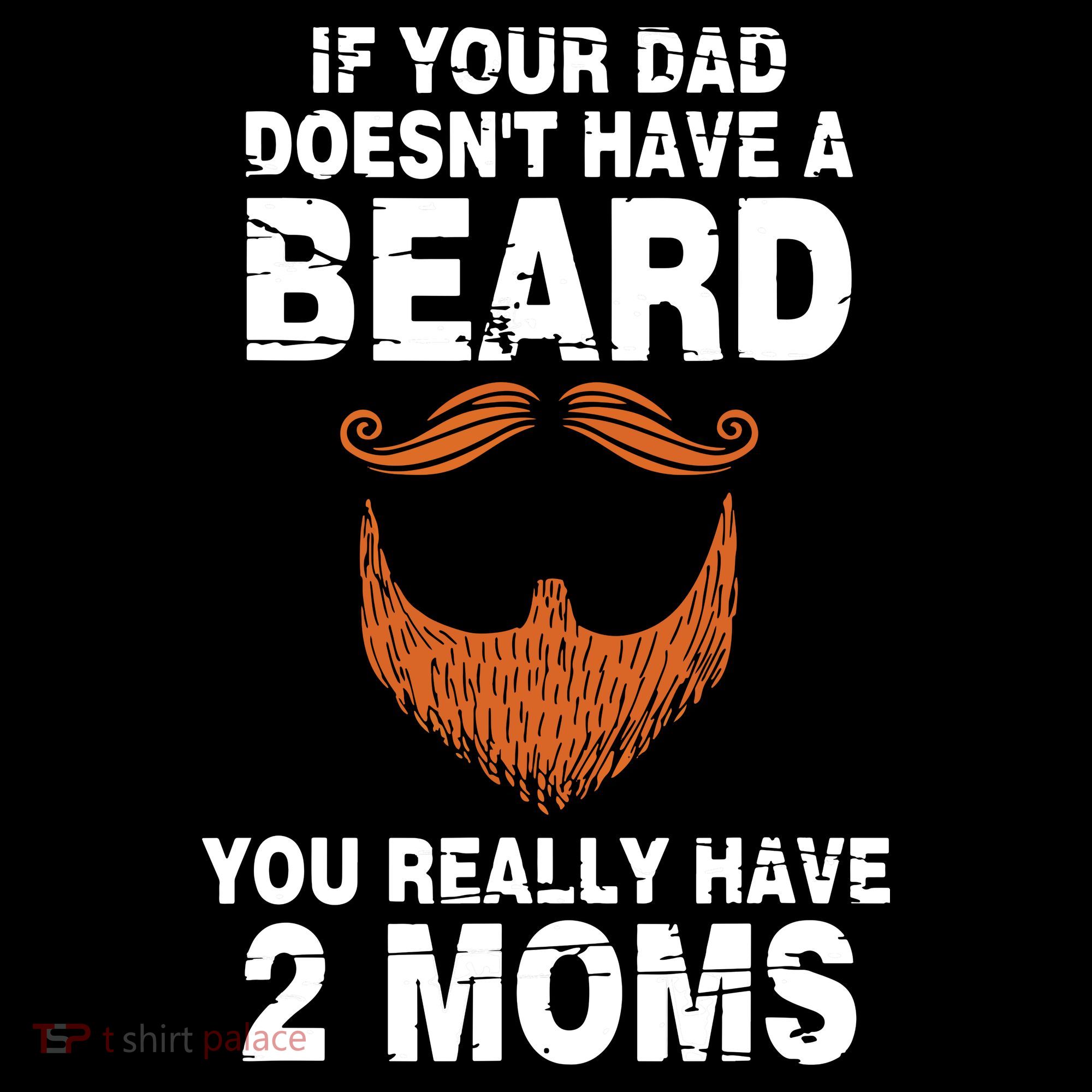 If Your Dad Doesn't Have A Beard You Really Have 2 Moms Mousepad