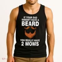 If Your Dad Doesn't Have A Beard You Really Have 2 Moms Tank Top thumb 3