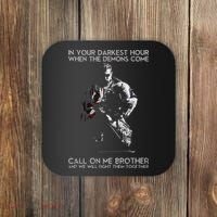 In Your Darkest Hour When The Demons Come Call On Me Brother Coaster thumb 0