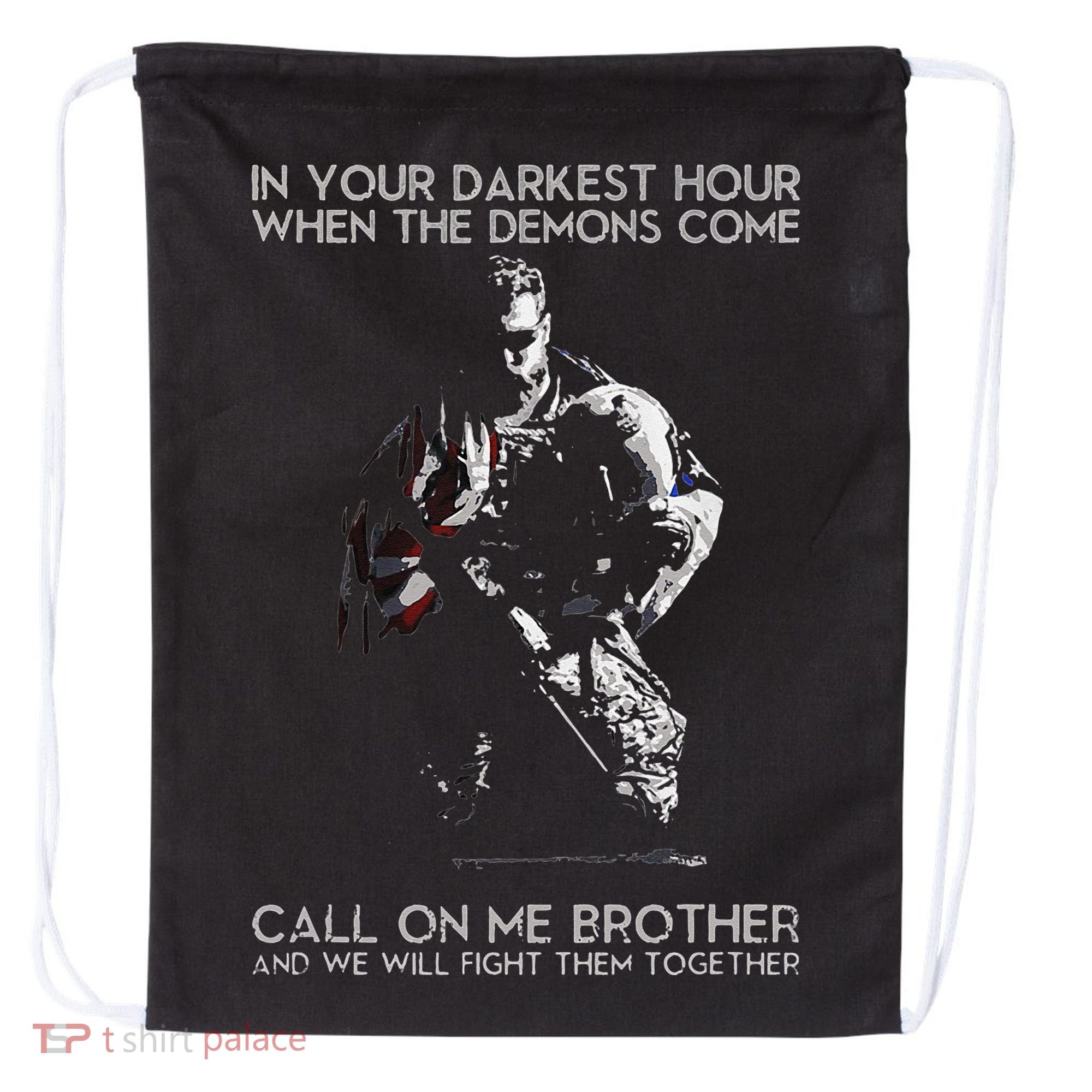 In Your Darkest Hour When The Demons Come Call On Me Brother Drawstring Bag