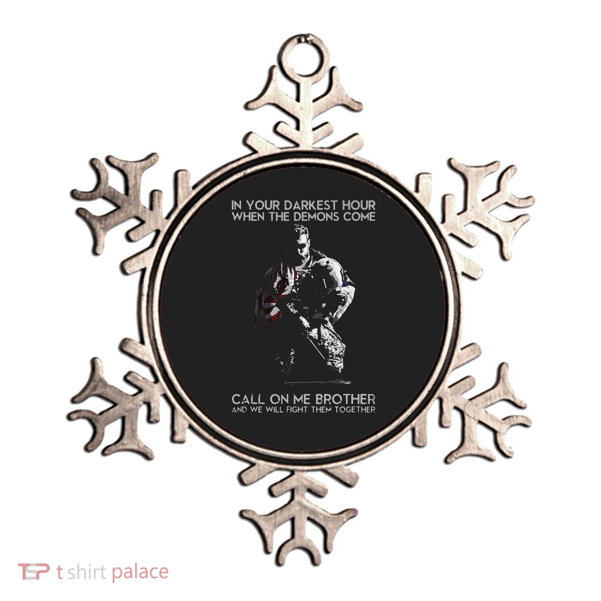 In Your Darkest Hour When The Demons Come Call On Me Brother Ornament