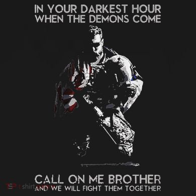 In Your Darkest Hour When The Demons Come Call On Me Brother Premium T-Shirt