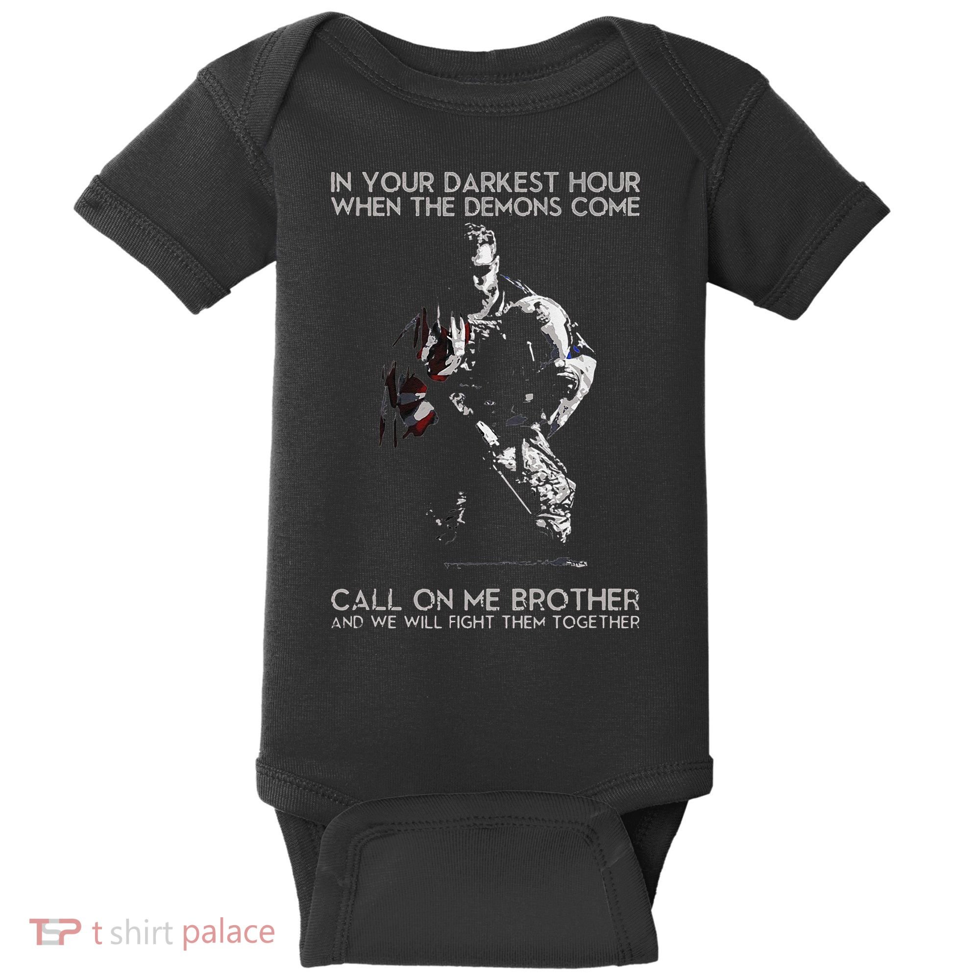In Your Darkest Hour When The Demons Come Call On Me Brother Baby Bodysuit