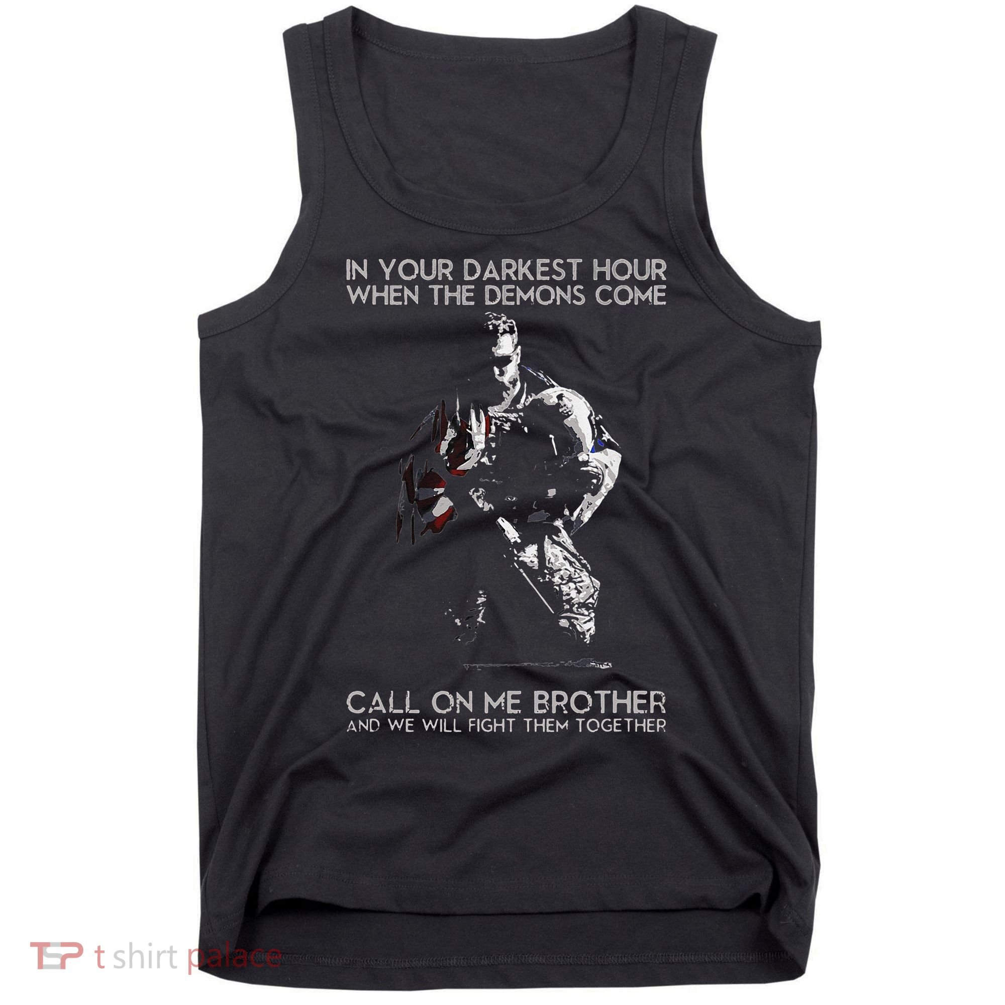In Your Darkest Hour When The Demons Come Call On Me Brother Tank Top
