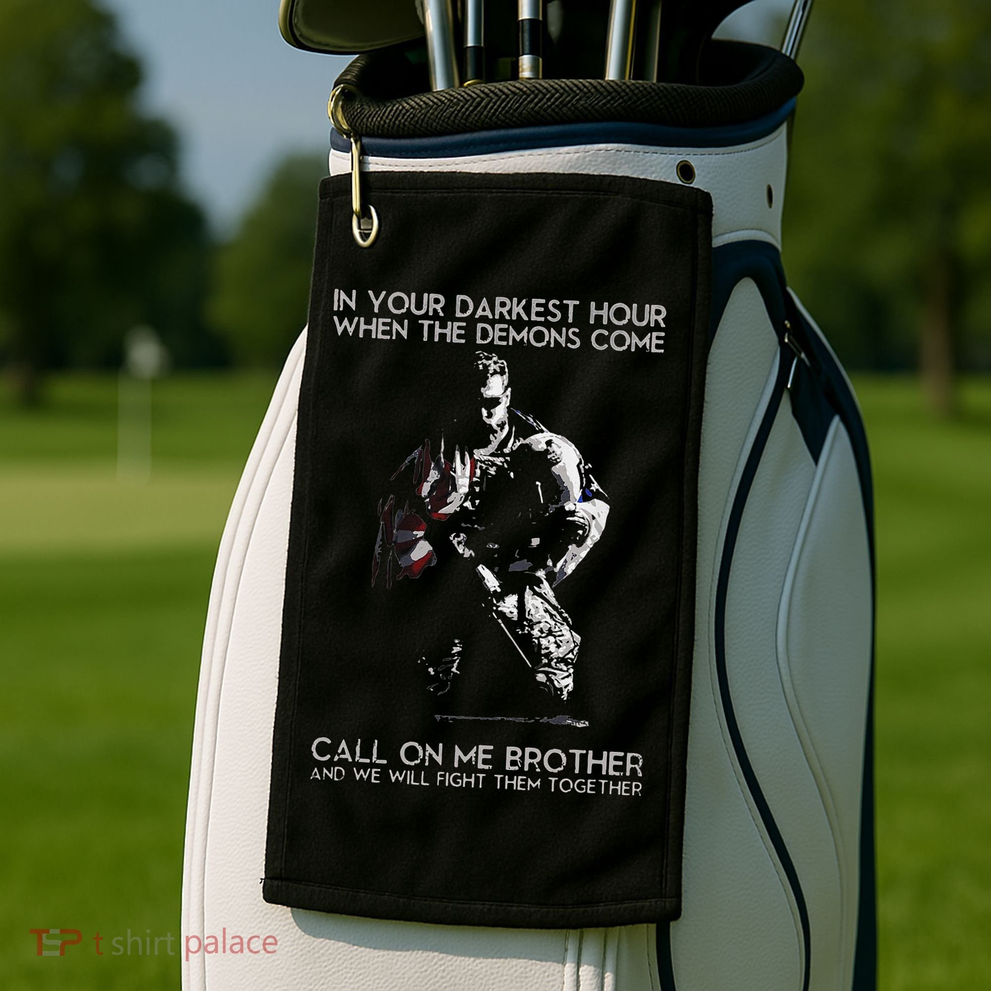 In Your Darkest Hour When The Demons Come Call On Me Brother Golf Towel