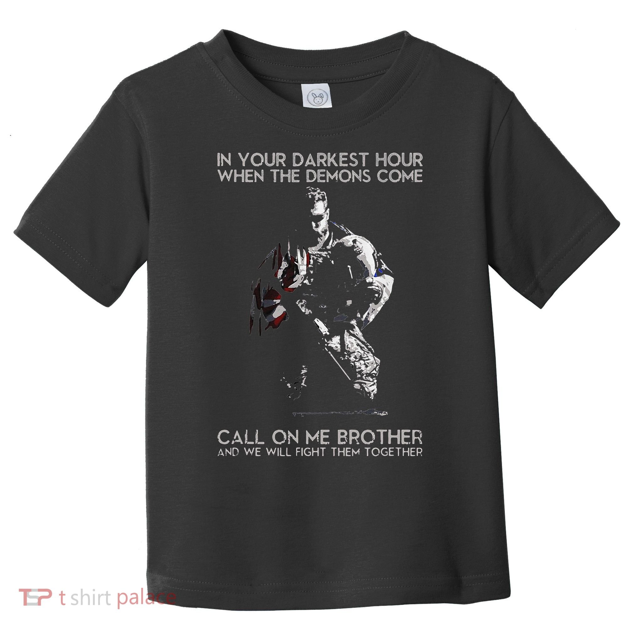 In Your Darkest Hour When The Demons Come Call On Me Brother Toddler T-Shirt