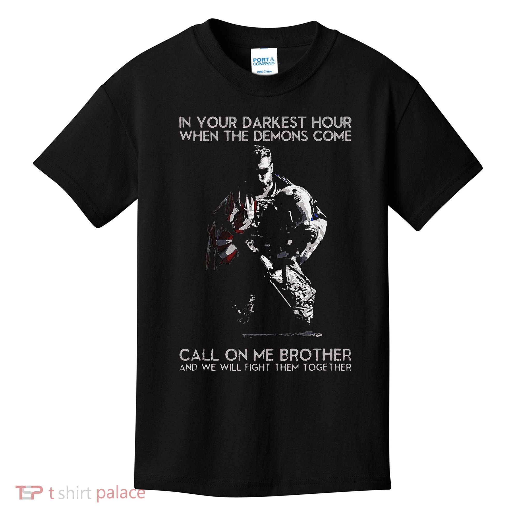 In Your Darkest Hour When The Demons Come Call On Me Brother Kids T-Shirt