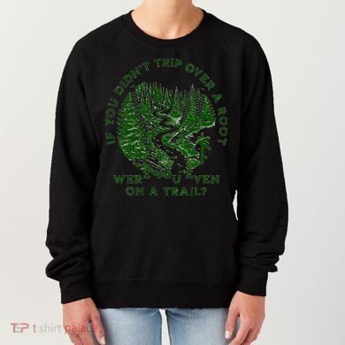 If You DidnT Trip Over A Root Were You Even On Trail Women's Sweatshirt