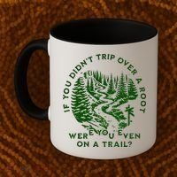If You DidnT Trip Over A Root Were You Even On Trail Coffee Mug thumb 2