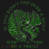 If You DidnT Trip Over A Root Were You Even On Trail Coaster thumb 2