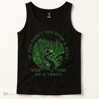 If You DidnT Trip Over A Root Were You Even On Trail Tank Top thumb 2