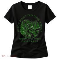 If You DidnT Trip Over A Root Were You Even On Trail Women's T-Shirt thumb 0