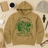 If You DidnT Trip Over A Root Were You Even On Trail Hoodie thumb 3