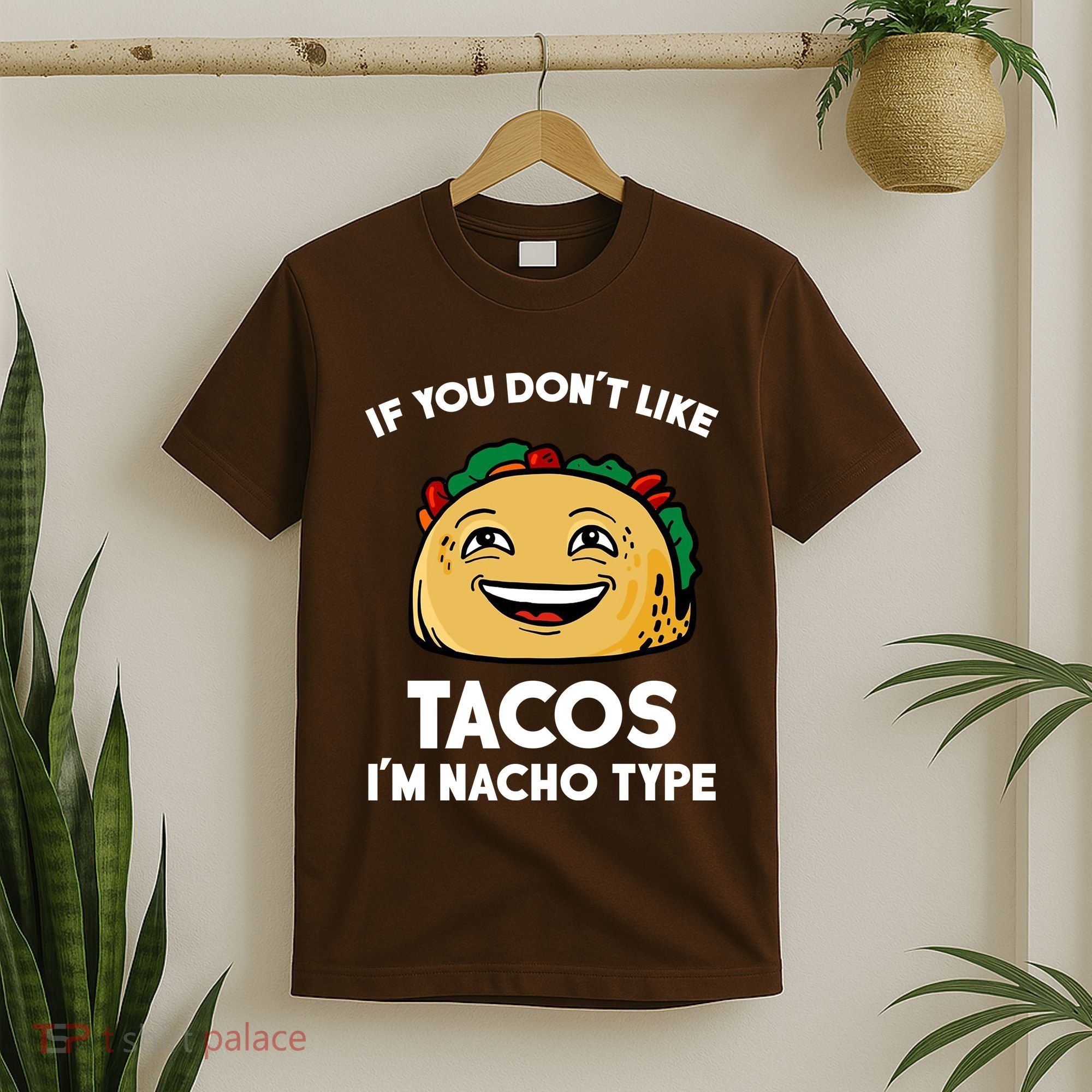 If You Don't Like Tacos I'm Nacho Type T-Shirt