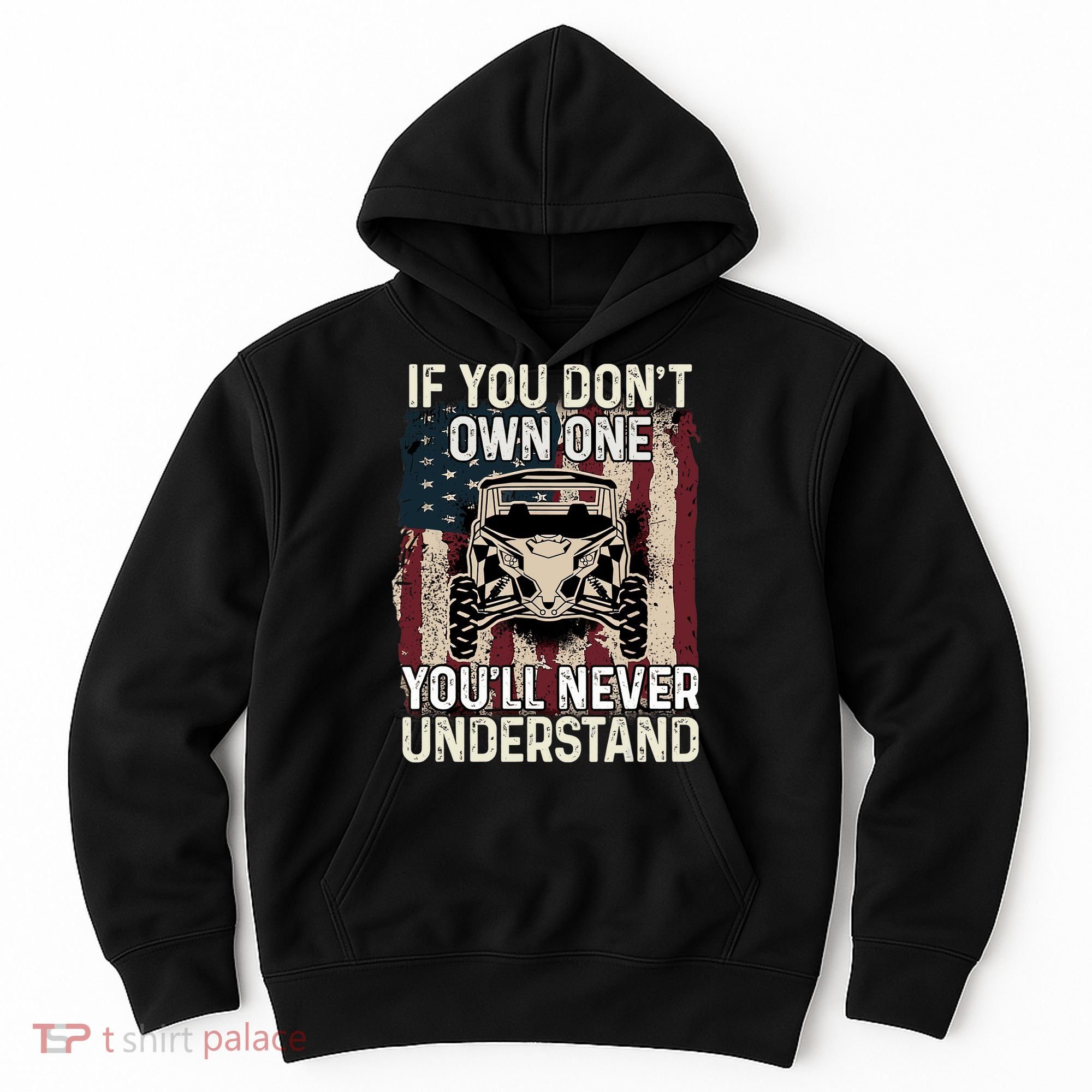 If You Don't Own One UTV SXS 4 Wheelers Hoodie