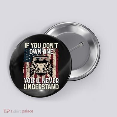 If You Don't Own One UTV SXS 4 Wheelers Button