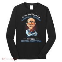 If You Don't Want A Sarcastic Answer Don't Ask A Stupid Long Sleeve Shirt thumb 0