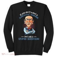 If You Don't Want A Sarcastic Answer Don't Ask A Stupid Sweatshirt thumb 0