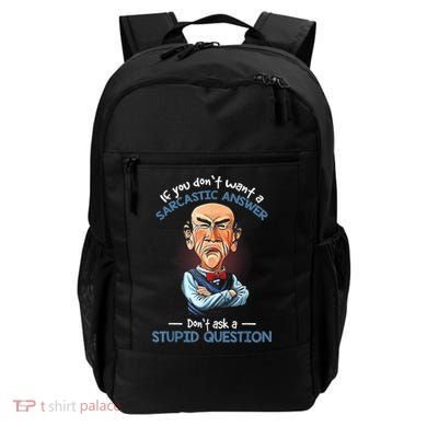 If You Don't Want A Sarcastic Answer Don't Ask A Stupid Backpack