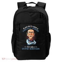 If You Don't Want A Sarcastic Answer Don't Ask A Stupid Backpack thumb 0