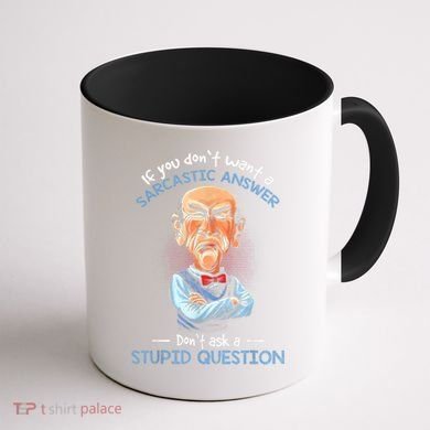 If You Don't Want A Sarcastic Answer Don't Ask A Stupid Coffee Mug back