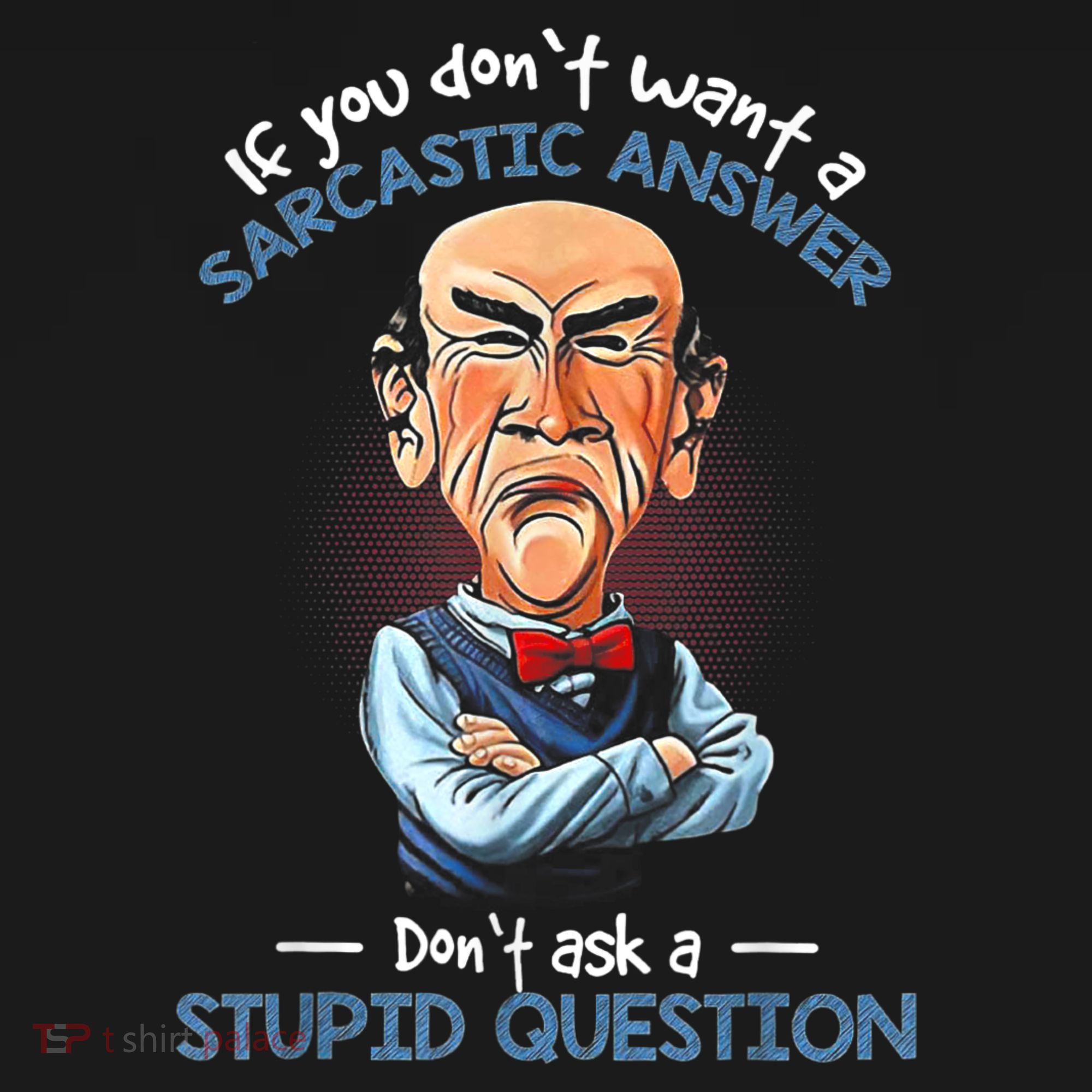 If You Don't Want A Sarcastic Answer Don't Ask A Stupid Women's Tank Top