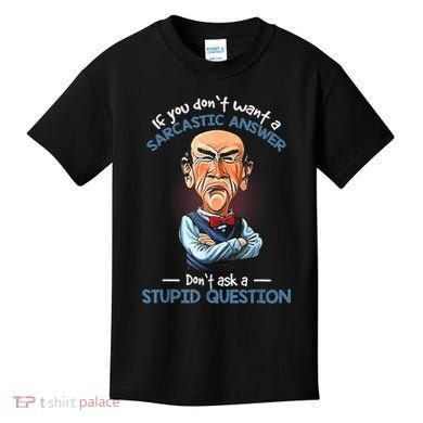 If You Don't Want A Sarcastic Answer Don't Ask A Stupid Kids T-Shirt