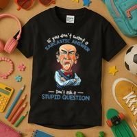 If You Don't Want A Sarcastic Answer Don't Ask A Stupid Kids T-Shirt thumb 3
