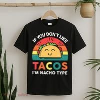 If You Don't Like Tacos I'm Nacho Type Cinco De Mayo T-Shirt thumb 2