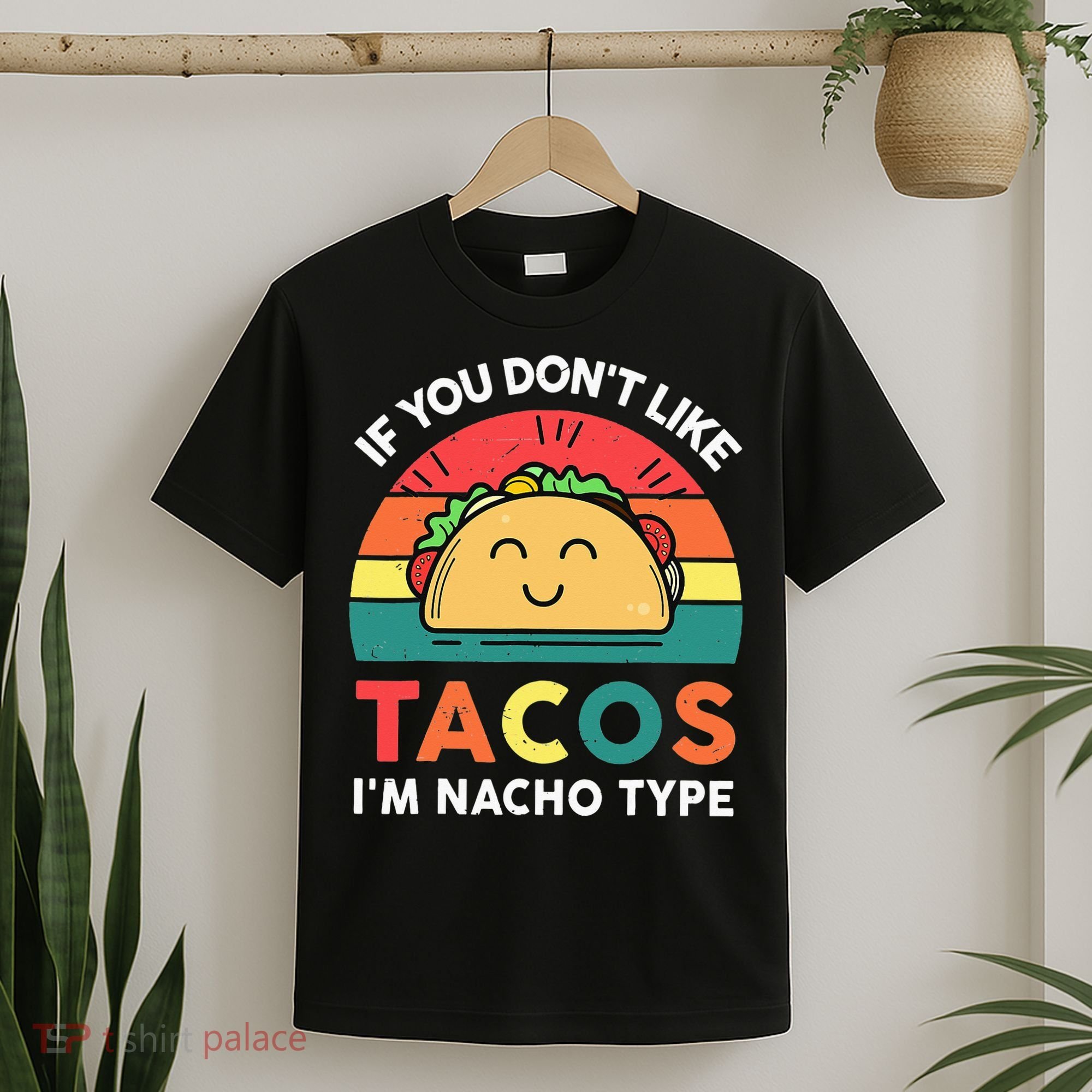 If You Don't Like Tacos I'm Nacho Type Cinco De Mayo T-Shirt