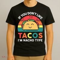 If You Don't Like Tacos I'm Nacho Type Cinco De Mayo T-Shirt thumb 3