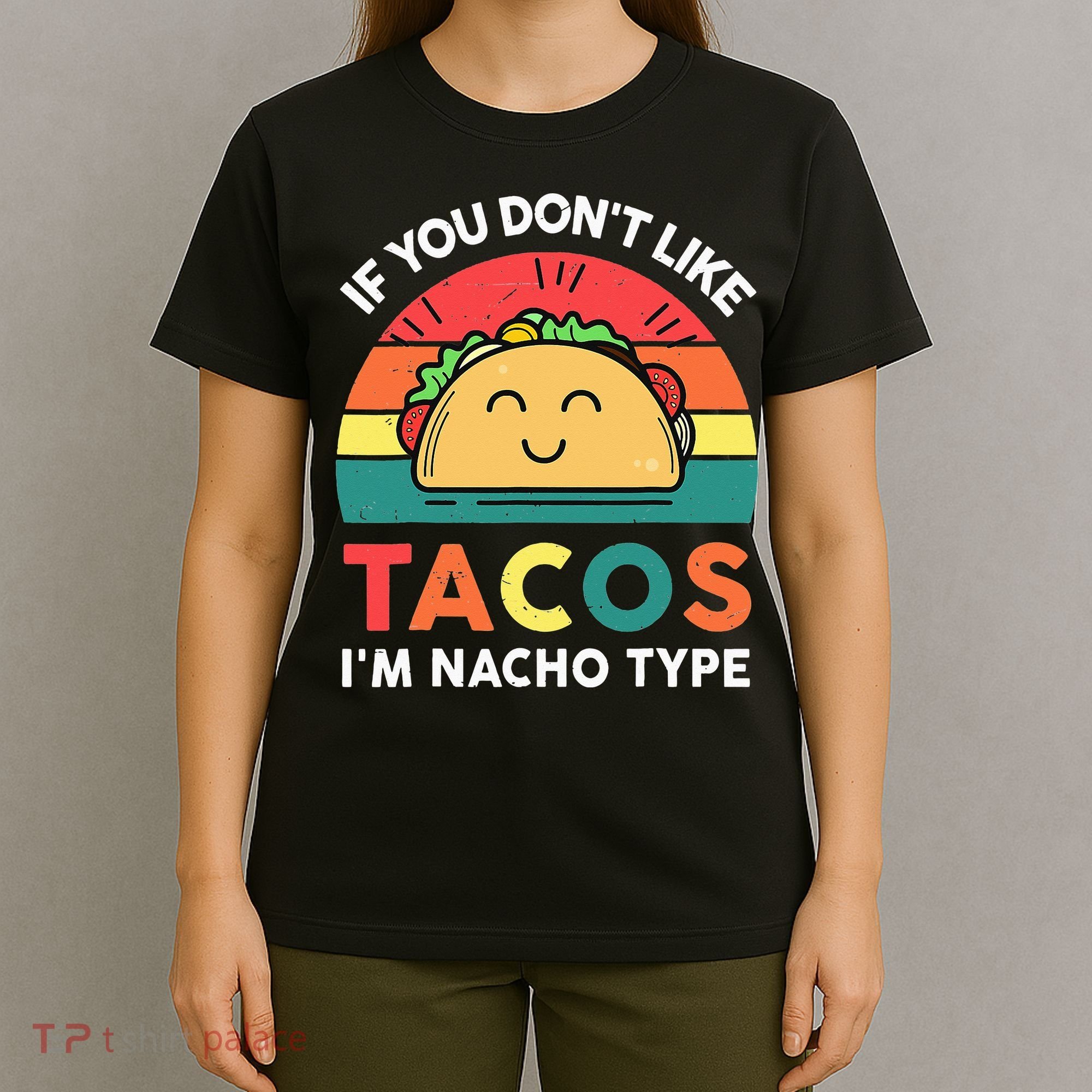 If You Don't Like Tacos I'm Nacho Type Cinco De Mayo T-Shirt