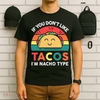 If You Don't Like Tacos I'm Nacho Type Cinco De Mayo T-Shirt thumb 6
