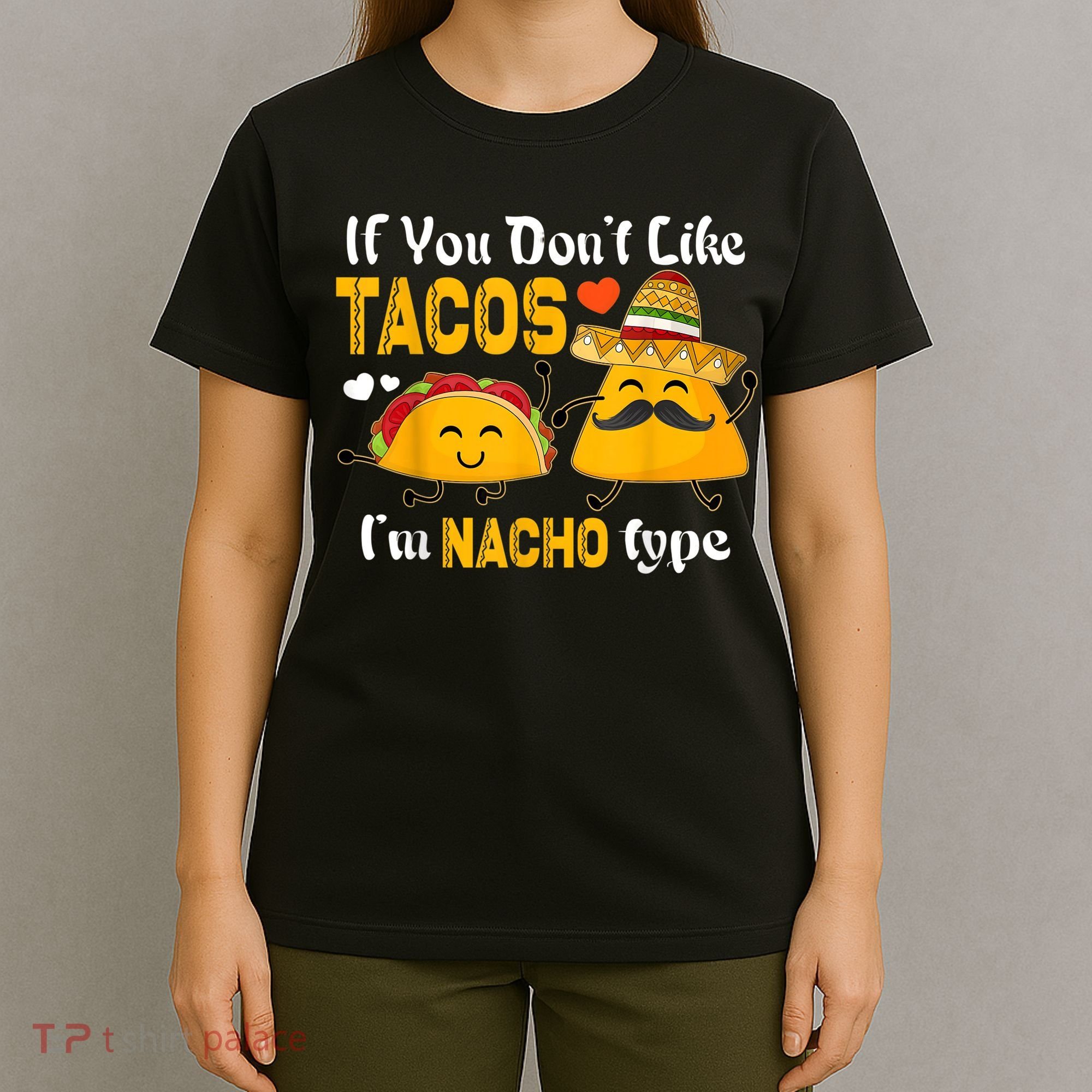 If You Don't Like Tacos I'm Nacho Type Cinco De Mayo T-Shirt