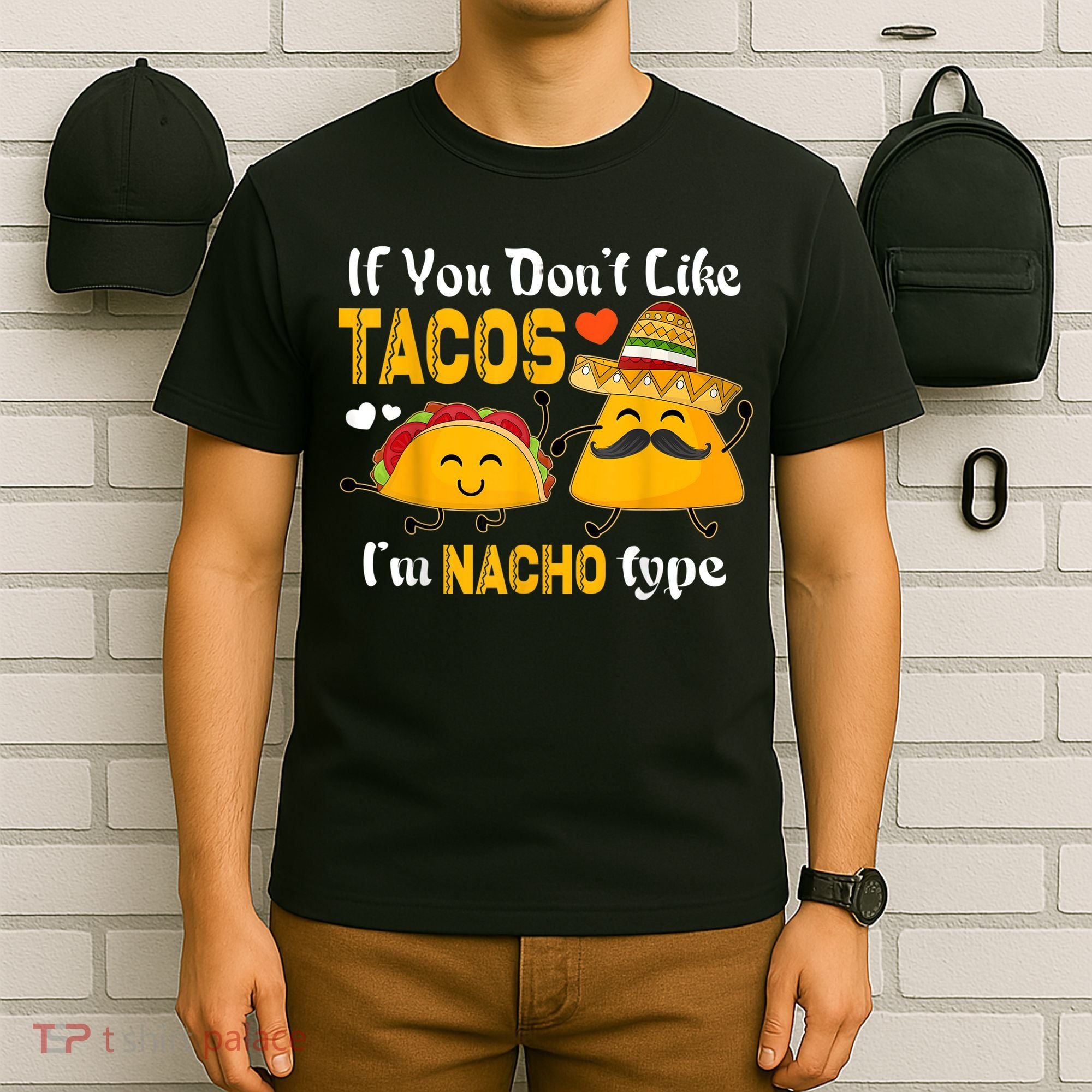 If You Don't Like Tacos I'm Nacho Type Cinco De Mayo T-Shirt