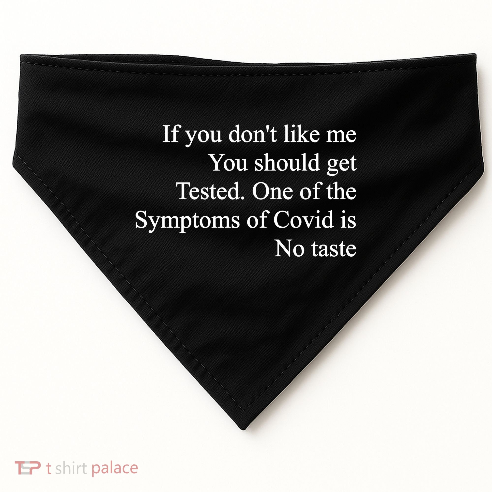 If You Don't Like Me You Should Get Tested Covid USA-Made Doggie Bandana