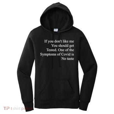 If You Don't Like Me You Should Get Tested Covid Women's Hoodie