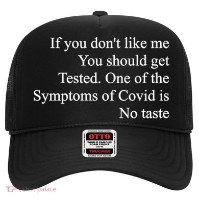 If You Don't Like Me You Should Get Tested Covid Hat