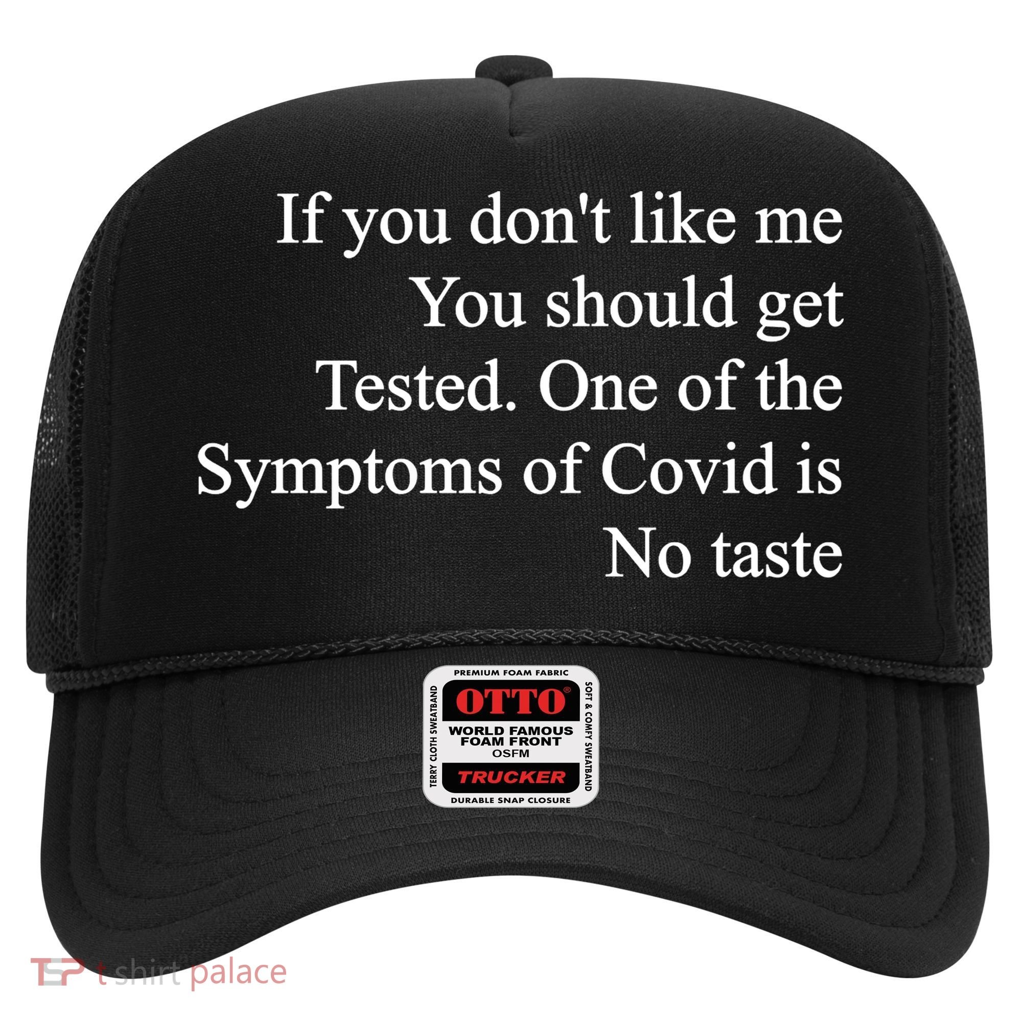 If You Don't Like Me You Should Get Tested Covid Hat