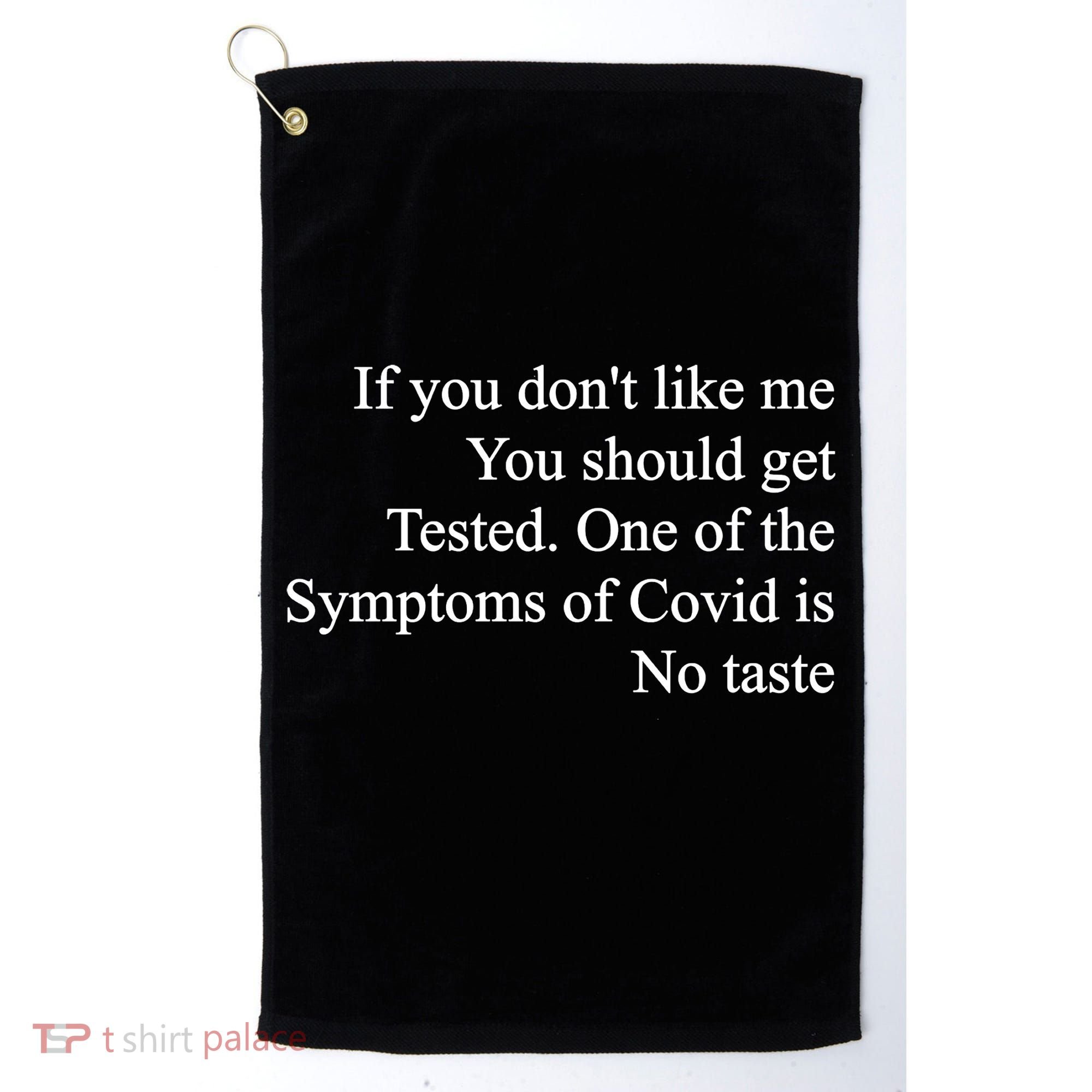 If You Don't Like Me You Should Get Tested Covid Golf Towel