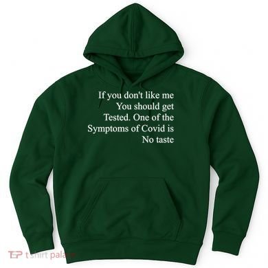 If You Don't Like Me You Should Get Tested Covid Hoodie